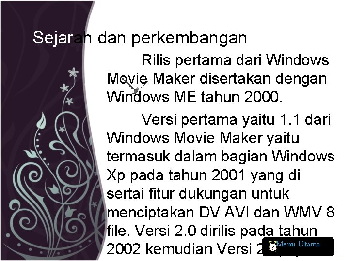 Sejarah dan perkembangan Rilis pertama dari Windows Movie Maker disertakan dengan Windows ME tahun