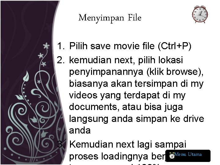 Menyimpan File 1. Pilih save movie file (Ctrl+P) 2. kemudian next, pilih lokasi penyimpanannya