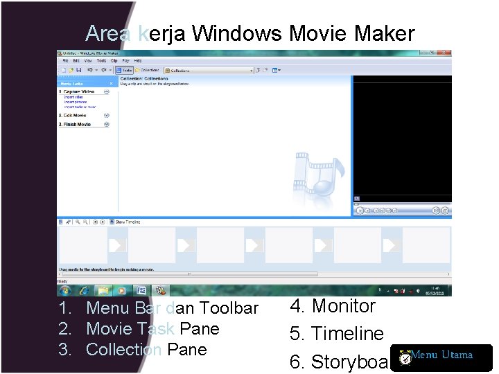 Area kerja Windows Movie Maker 1. Menu Bar dan Toolbar 2. Movie Task Pane