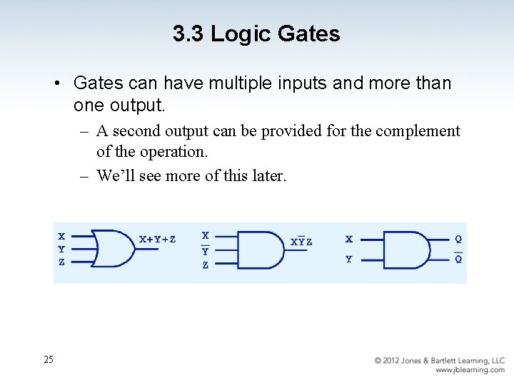 3. 3 Logic Gates • Gates can have multiple inputs and more than one
