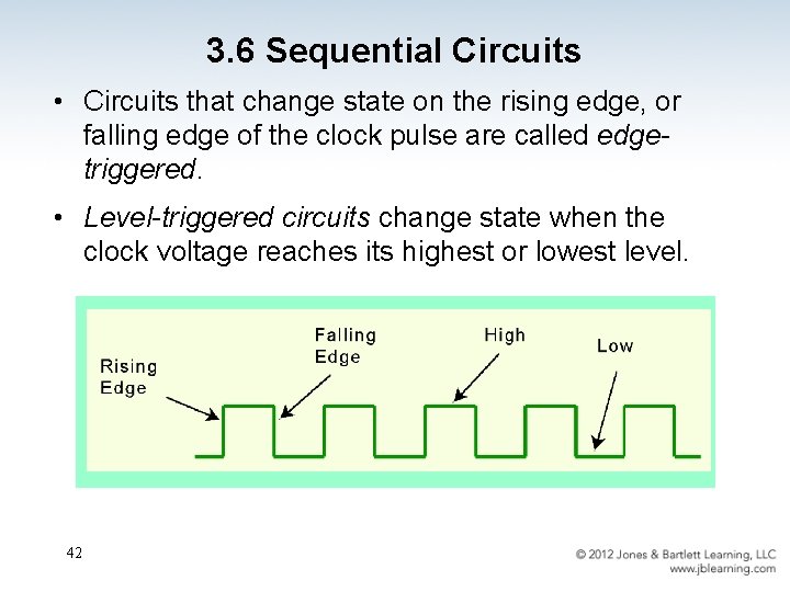 3. 6 Sequential Circuits • Circuits that change state on the rising edge, or