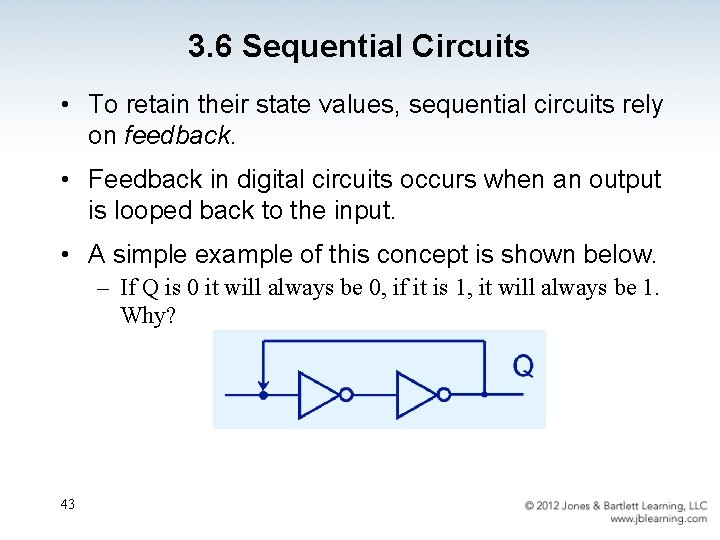 3. 6 Sequential Circuits • To retain their state values, sequential circuits rely on