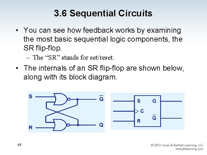 3. 6 Sequential Circuits • You can see how feedback works by examining the