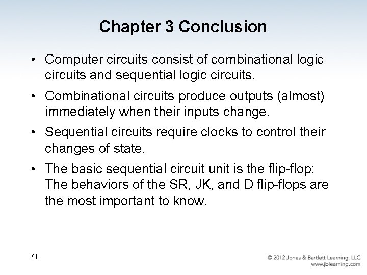 Chapter 3 Conclusion • Computer circuits consist of combinational logic circuits and sequential logic