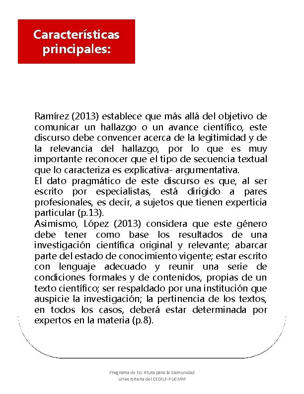 Características principales: Ramírez (2013) establece que más allá del objetivo de comunicar un hallazgo Características principales: Ramírez (2013) establece que más allá del objetivo de comunicar un hallazgo