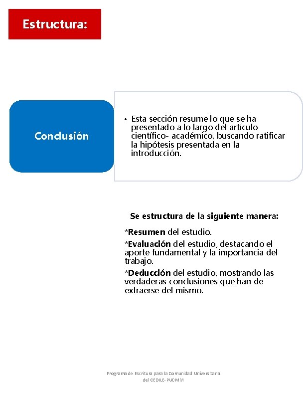 Estructura: Conclusión • Esta sección resume lo que se ha presentado a lo largo Estructura: Conclusión • Esta sección resume lo que se ha presentado a lo largo