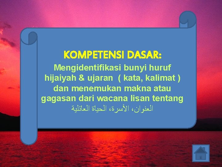 KOMPETENSI DASAR: Mengidentifikasi bunyi huruf hijaiyah & ujaran ( kata, kalimat ) dan menemukan