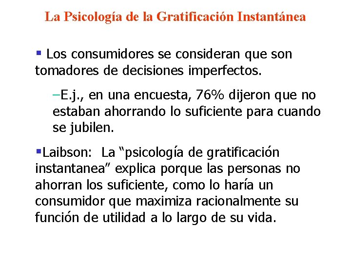 La Psicología de la Gratificación Instantánea § Los consumidores se consideran que son tomadores