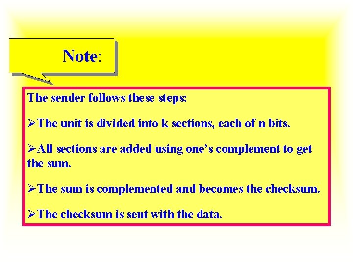 Note: The sender follows these steps: ØThe unit is divided into k sections, each