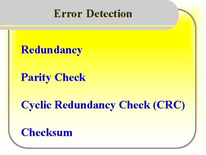 Error Detection Redundancy Parity Check Cyclic Redundancy Check (CRC) Checksum 
