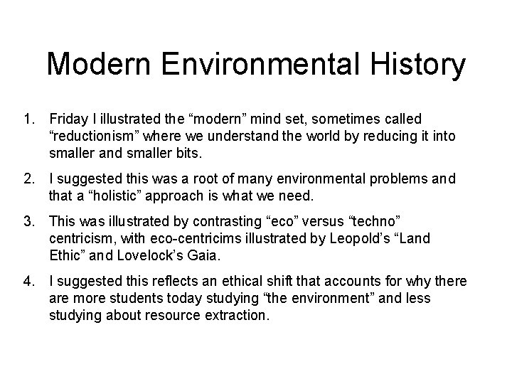 Modern Environmental History 1. Friday I illustrated the “modern” mind set, sometimes called “reductionism”