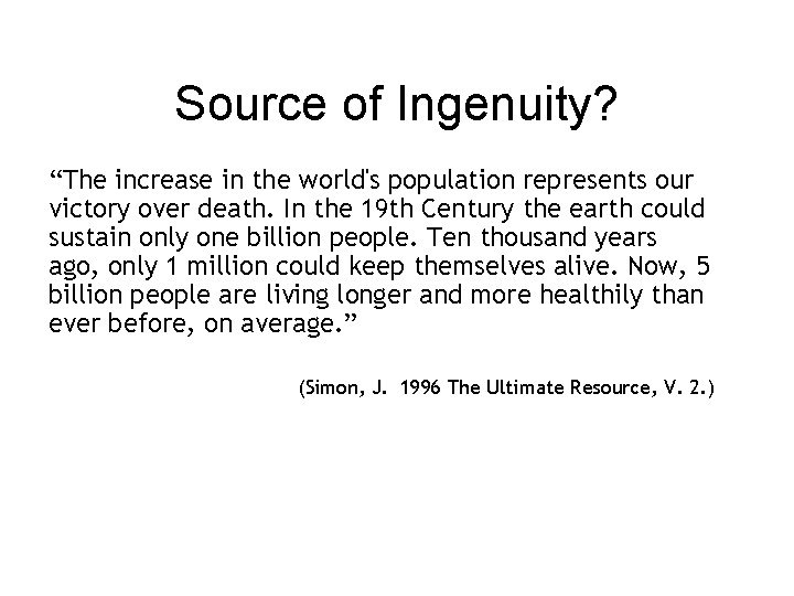 Source of Ingenuity? “The increase in the world's population represents our victory over death.