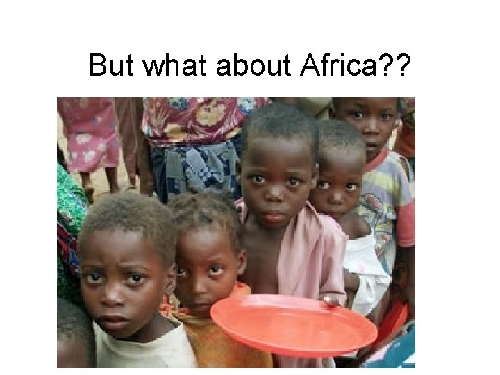 But what about Africa? ? 