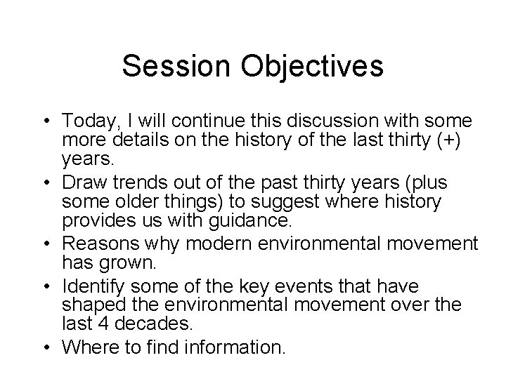 Session Objectives • Today, I will continue this discussion with some more details on