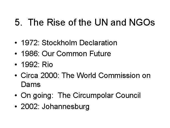 5. The Rise of the UN and NGOs • • 1972: Stockholm Declaration 1986: