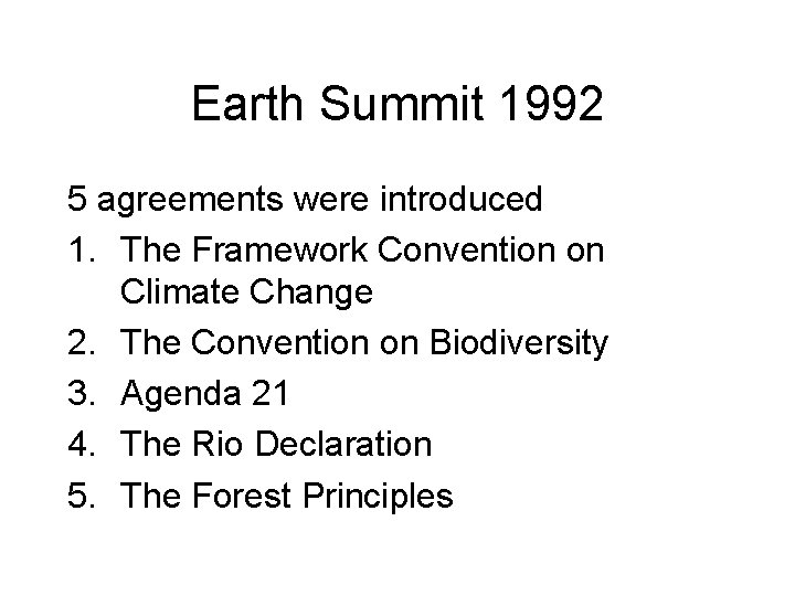 Earth Summit 1992 5 agreements were introduced 1. The Framework Convention on Climate Change