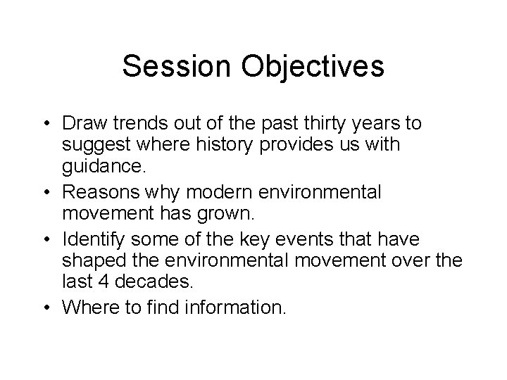 Session Objectives • Draw trends out of the past thirty years to suggest where