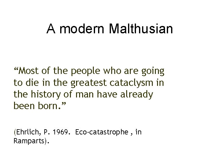 A modern Malthusian “Most of the people who are going to die in the