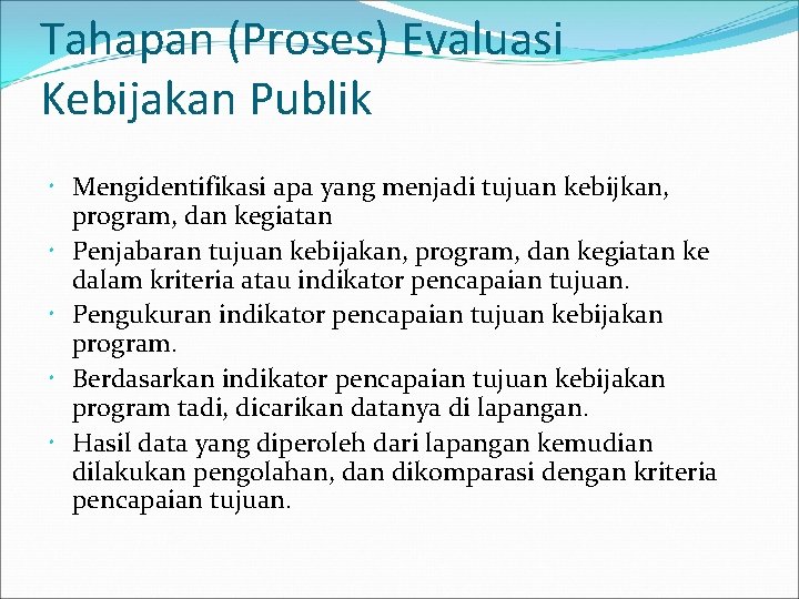 Tahapan (Proses) Evaluasi Kebijakan Publik Mengidentifikasi apa yang menjadi tujuan kebijkan, program, dan kegiatan