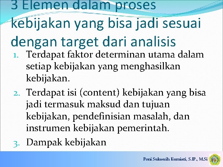 3 Elemen dalam proses kebijakan yang bisa jadi sesuai dengan target dari analisis 1.