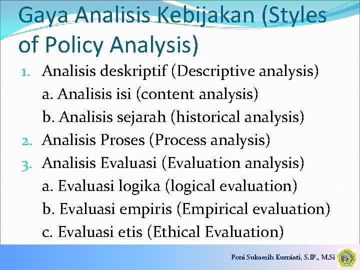 Gaya Analisis Kebijakan (Styles of Policy Analysis) 1. Analisis deskriptif (Descriptive analysis) a. Analisis