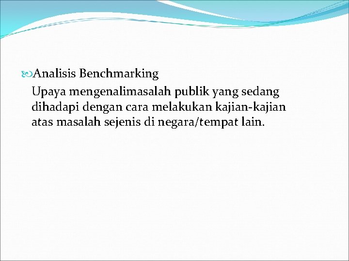  Analisis Benchmarking Upaya mengenalimasalah publik yang sedang dihadapi dengan cara melakukan kajian-kajian atas