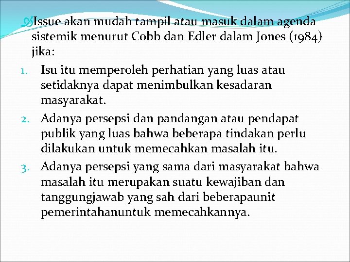  Issue akan mudah tampil atau masuk dalam agenda sistemik menurut Cobb dan Edler