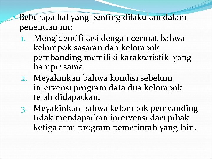  • Beberapa hal yang penting dilakukan dalam penelitian ini: 1. Mengidentifikasi dengan cermat