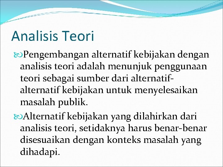 Analisis Teori Pengembangan alternatif kebijakan dengan analisis teori adalah menunjuk penggunaan teori sebagai sumber