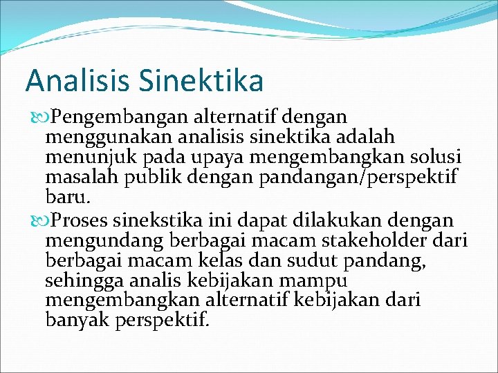 Analisis Sinektika Pengembangan alternatif dengan menggunakan analisis sinektika adalah menunjuk pada upaya mengembangkan solusi