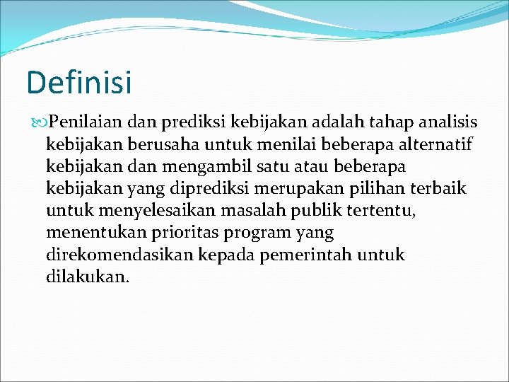 Definisi Penilaian dan prediksi kebijakan adalah tahap analisis kebijakan berusaha untuk menilai beberapa alternatif