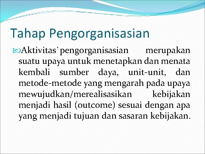 Tahap Pengorganisasian Aktivitas`pengorganisasian merupakan suatu upaya untuk menetapkan dan menata kembali sumber daya, unit-unit,