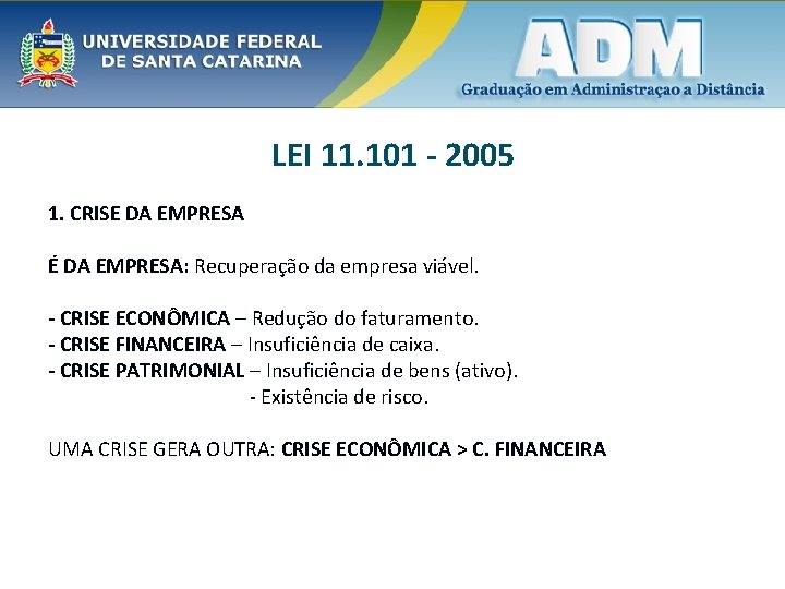 LEI 11. 101 - 2005 1. CRISE DA EMPRESA É DA EMPRESA: Recuperação da