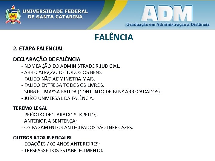 FALÊNCIA 2. ETAPA FALENCIAL DECLARAÇÃO DE FALÊNCIA - NOMEAÇÃO DO ADMINISTRADOR JUDICIAL. - ARRECADAÇÃO