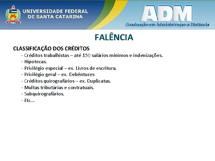 FALÊNCIA CLASSIFICAÇÃO DOS CRÉDITOS - Créditos trabalhistas – até 150 salários mínimos e indenizações.