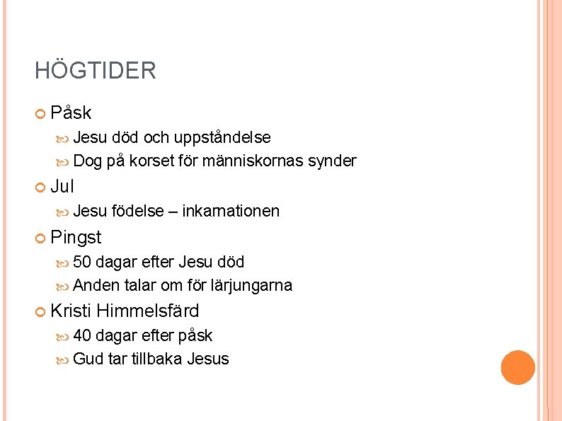 HÖGTIDER Påsk Jesu död och uppståndelse Dog på korset för människornas synder Jul Jesu HÖGTIDER Påsk Jesu död och uppståndelse Dog på korset för människornas synder Jul Jesu