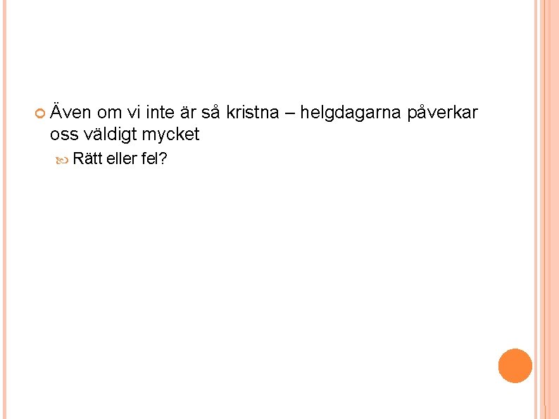 Även om vi inte är så kristna – helgdagarna påverkar oss väldigt mycket Även om vi inte är så kristna – helgdagarna påverkar oss väldigt mycket