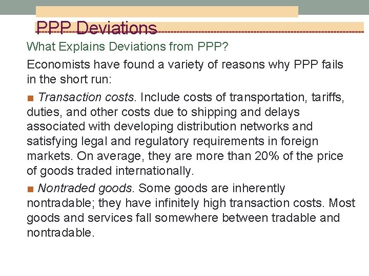 PPP Deviations What Explains Deviations from PPP? Economists have found a variety of reasons