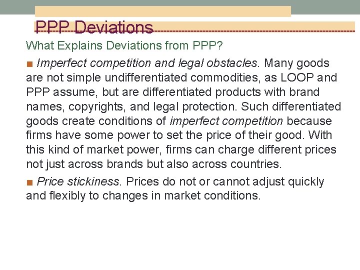 PPP Deviations What Explains Deviations from PPP? ■ Imperfect competition and legal obstacles. Many