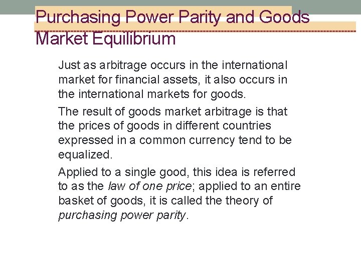 Purchasing Power Parity and Goods Market Equilibrium Just as arbitrage occurs in the international