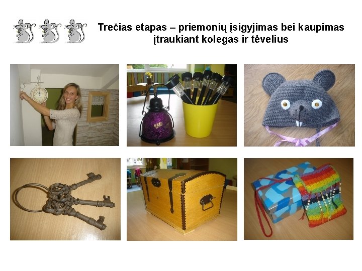 Trečias etapas – priemonių įsigyjimas bei kaupimas įtraukiant kolegas ir tėvelius 