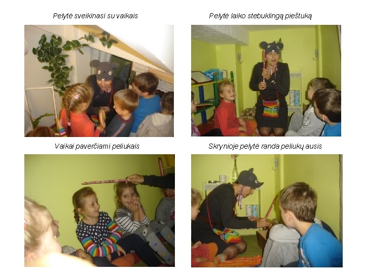  Pelytė sveikinasi su vaikais Pelytė laiko stebuklingą pieštuką Vaikai paverčiami peliukais Skrynioje pelytė