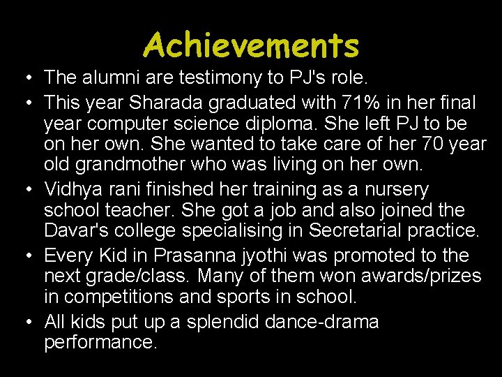 Achievements • The alumni are testimony to PJ's role. • This year Sharada graduated