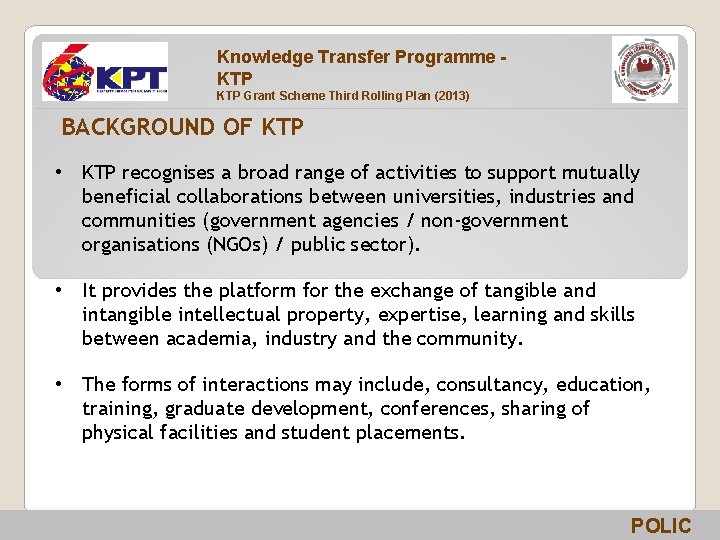 Knowledge Transfer Programme KTP Grant Scheme Third Rolling Plan (2013) BACKGROUND OF KTP •