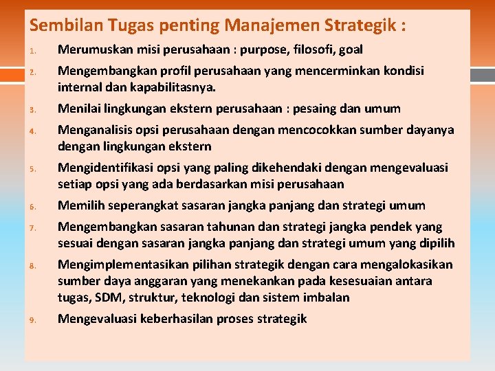 Sembilan Tugas penting Manajemen Strategik : 1. 2. 3. 4. 5. 6. 7. 8.