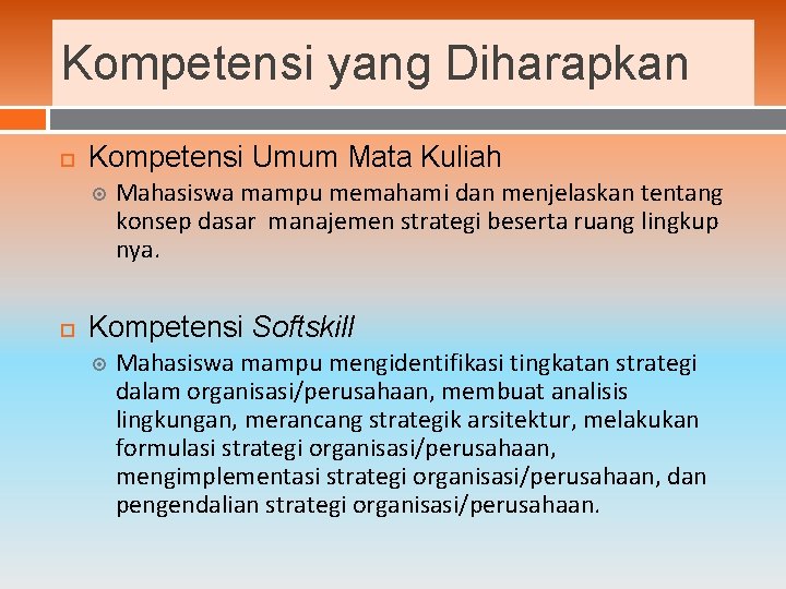 Kompetensi yang Diharapkan Kompetensi Umum Mata Kuliah Mahasiswa mampu memahami dan menjelaskan tentang konsep