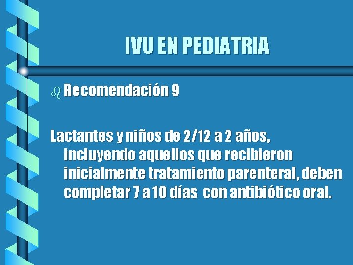 IVU EN PEDIATRIA b Recomendación 9 Lactantes y niños de 2/12 a 2 años,