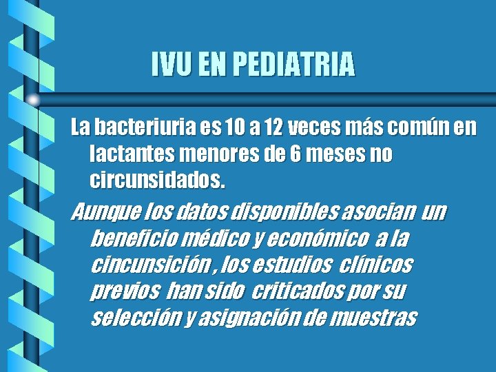 IVU EN PEDIATRIA La bacteriuria es 10 a 12 veces más común en lactantes