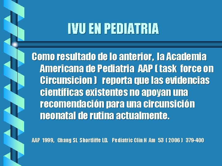 IVU EN PEDIATRIA Como resultado de lo anterior, la Academia Americana de Pediatria AAP
