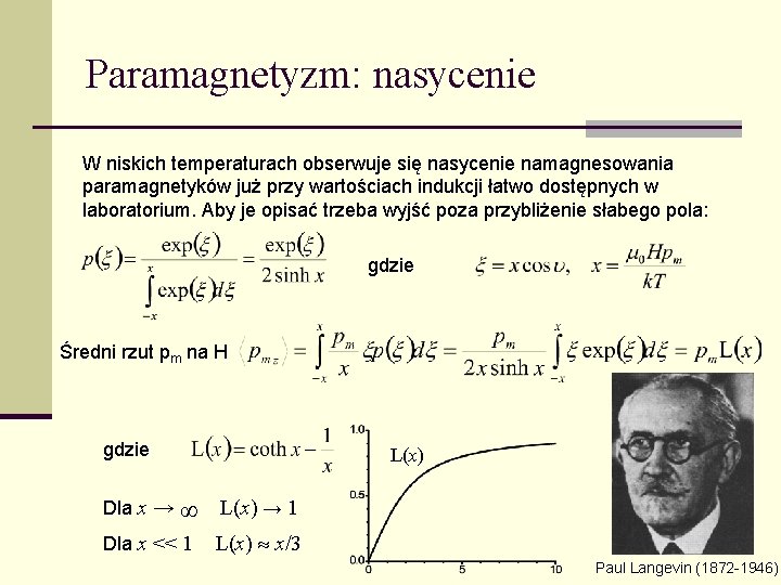 Paramagnetyzm: nasycenie W niskich temperaturach obserwuje się nasycenie namagnesowania paramagnetyków już przy wartościach indukcji